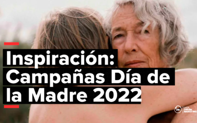 Inspiración de Campañas: Ejemplos del Día de la Madre 2022