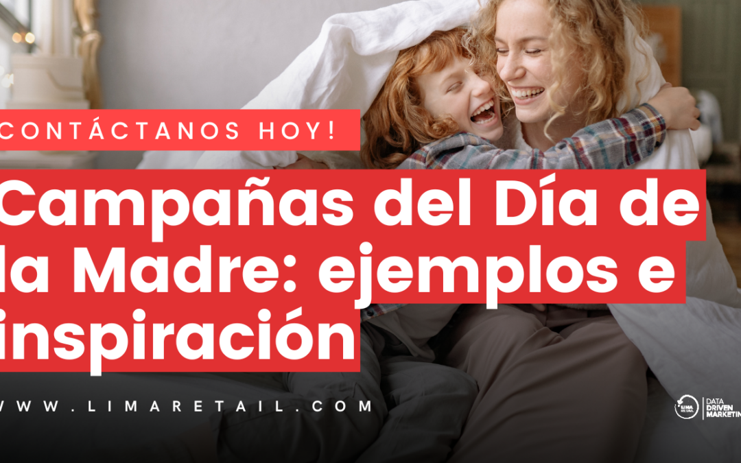Campañas del Día de la Madre: ejemplos e inspiración