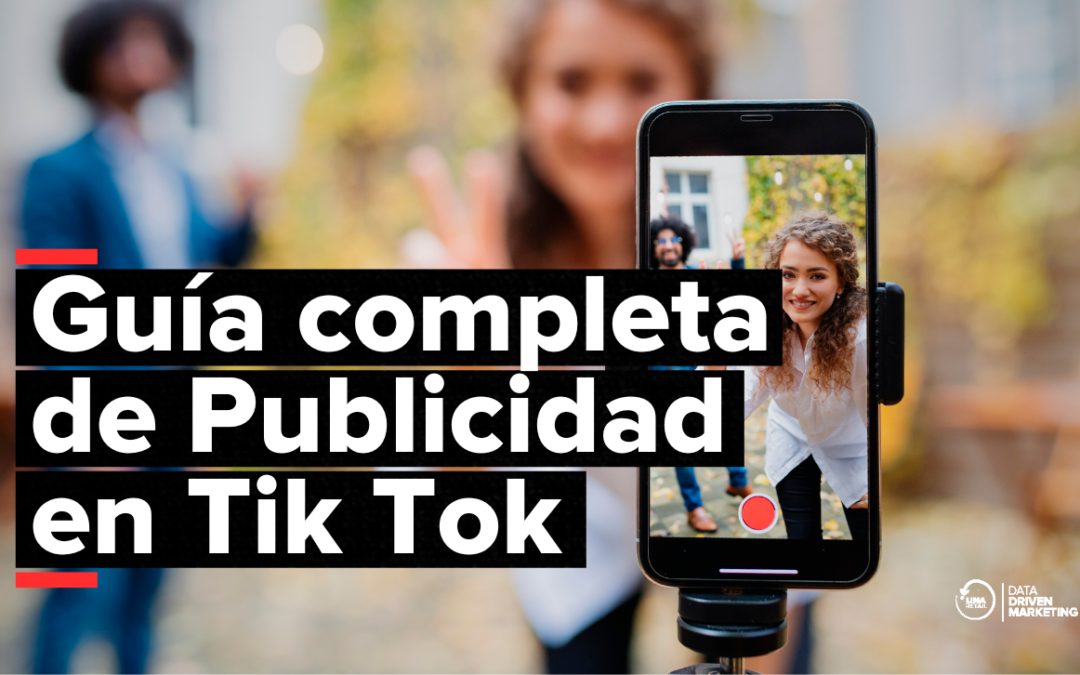 TikTok Ads: Guía Completa de Publicidad en Tik Tok