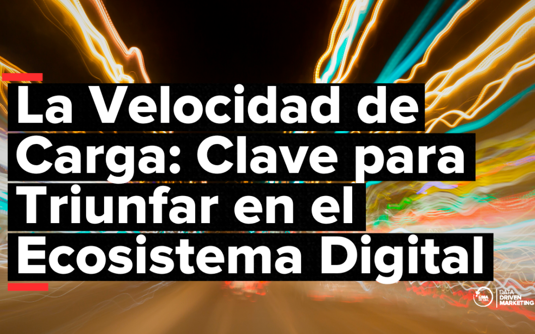 La Velocidad de Carga: Clave para Triunfar en el Ecosistema Digital