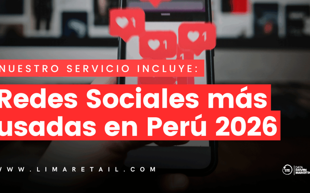 Estadísticas de Redes Sociales más usadas en el Perú este 2026