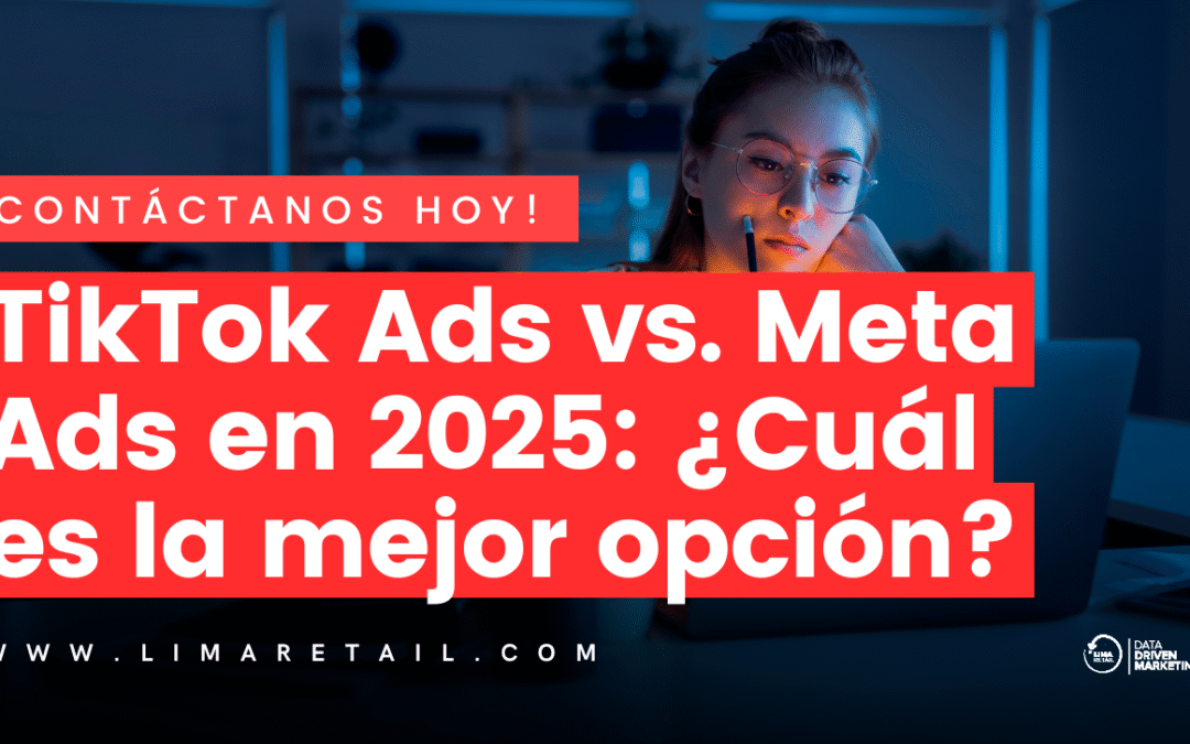 TikTok Ads vs. Meta Ads en 2025: ¿Cuál es la mejor opción para tu marca?