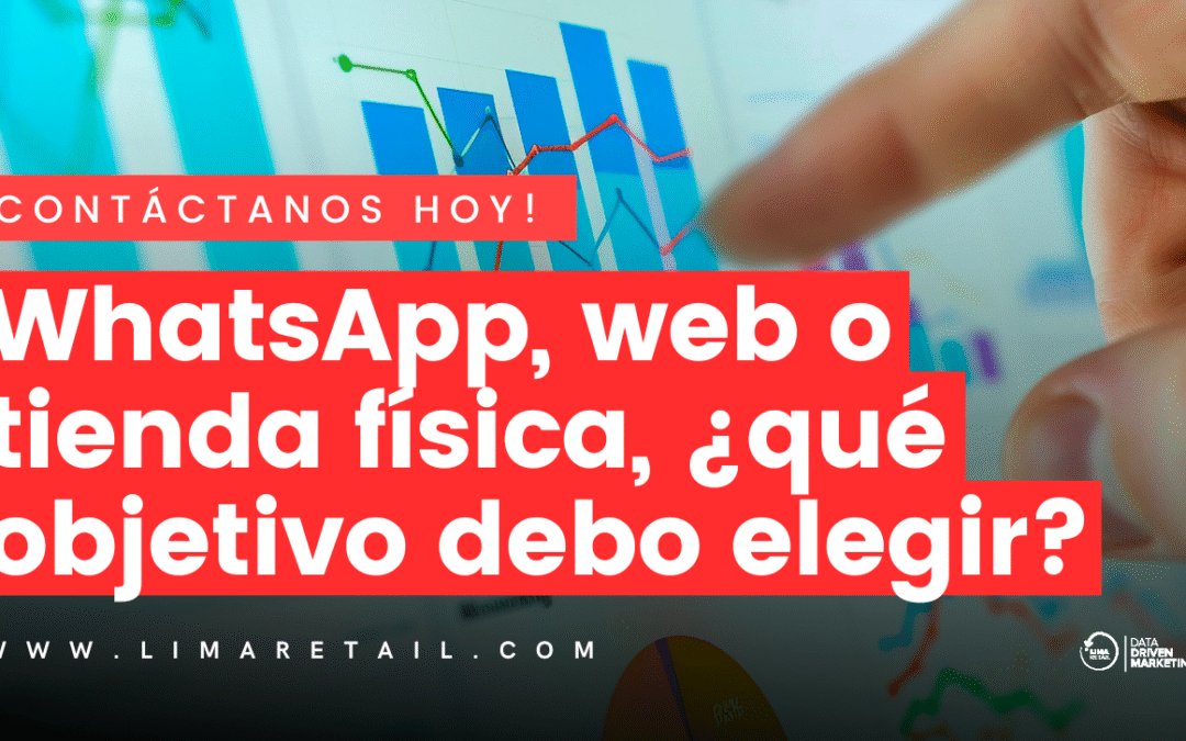 WhatsApp, web o tienda física, ¿qué objetivo debo elegir?