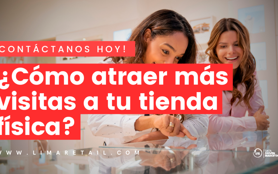 Cómo atraer más visitas a tu tienda física con campañas de reconocimiento