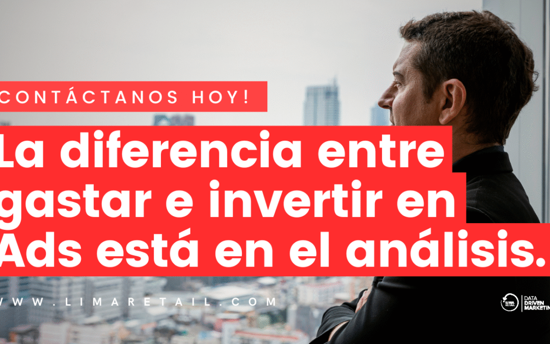 La diferencia entre gastar e invertir en Ads está en el análisis