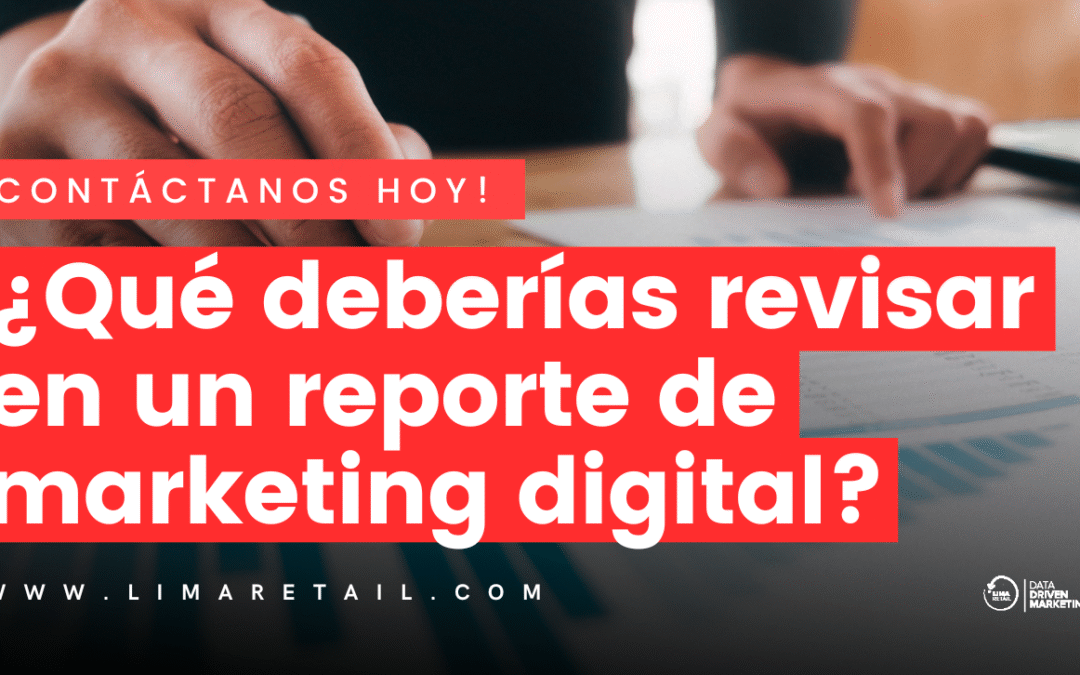 ¿Qué deberías revisar en un reporte de marketing digital?
